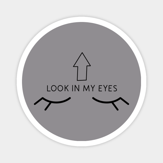 Look in my eyes with arrow pointing up. Magnet by Inari